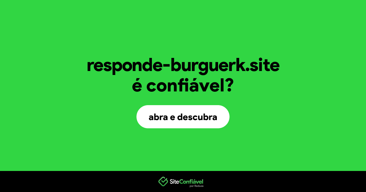 O site responde-burguerk.site é confiável?
