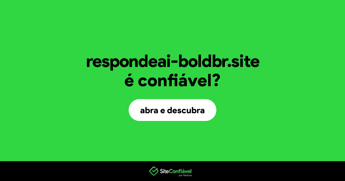 O site respondeai-boldbr.site é confiável?