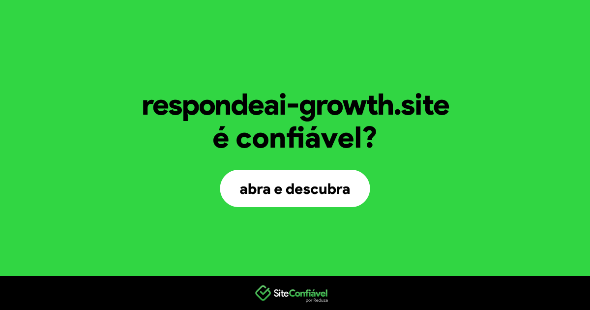 O site respondeai-growth.site é confiável?