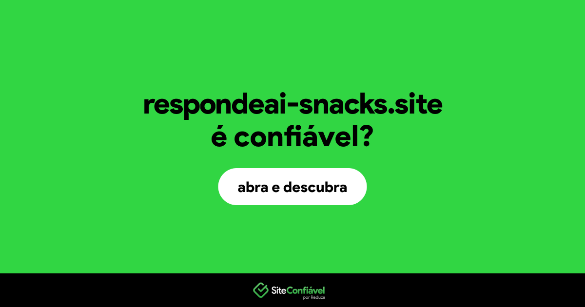 O site respondeai-snacks.site é confiável?