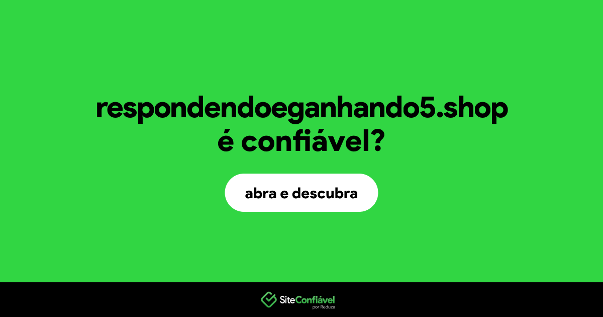 O site respondendoeganhando5.shop é confiável?