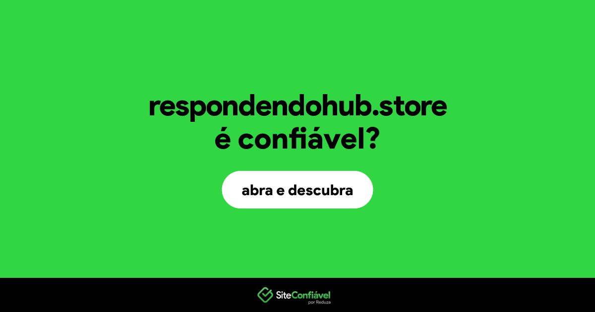 O site respondendohub.store é confiável?
