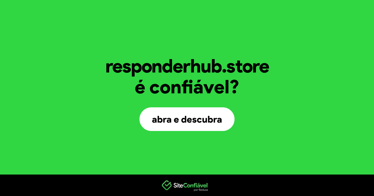 O site responderhub.store é confiável?