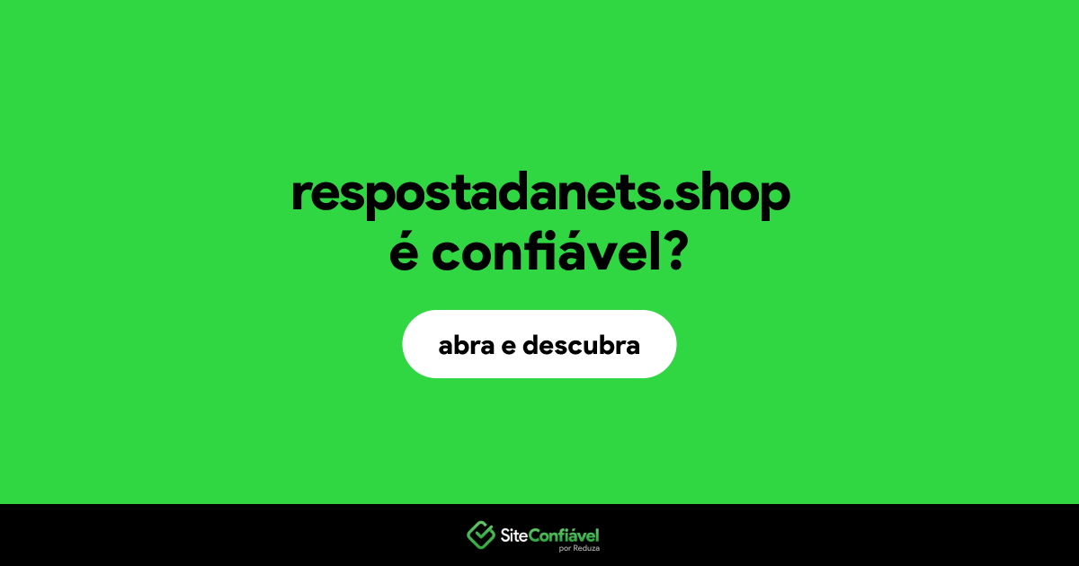 O site respostadanets.shop é confiável?