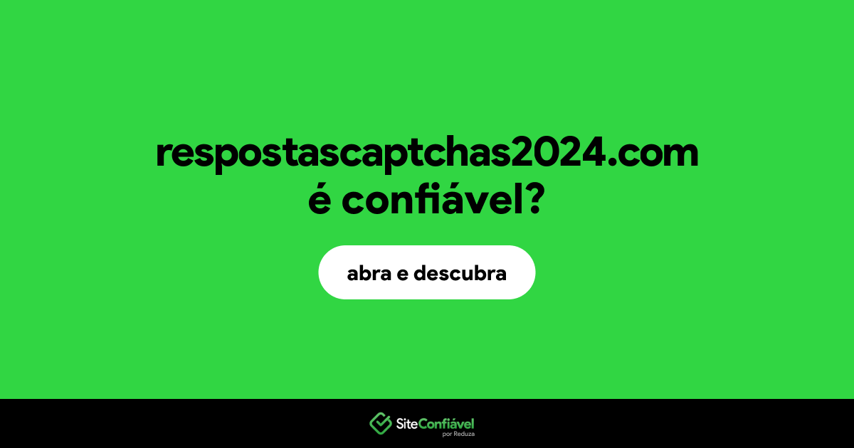 O site respostascaptchas2024.com é confiável?