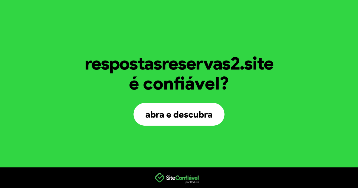 O site respostasreservas2.site é confiável?