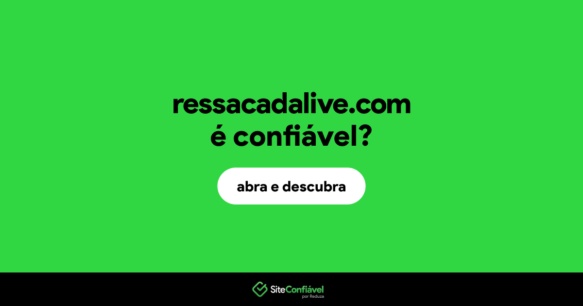 O site ressacadalive.com é confiável?