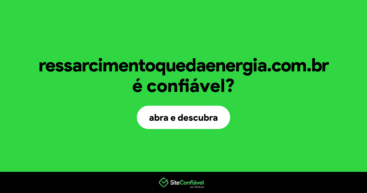 O site ressarcimentoquedaenergia.com.br é confiável?