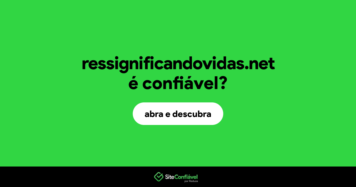 O site ressignificandovidas.net é confiável?