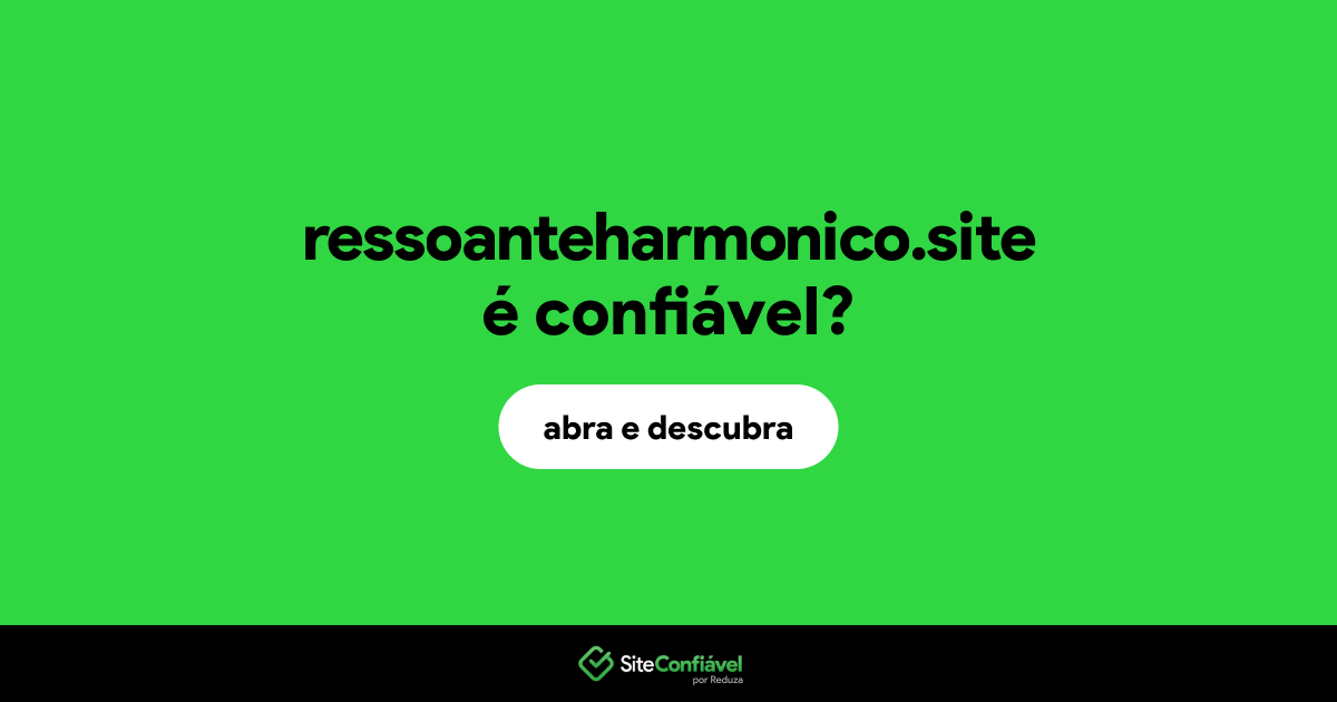 O site ressoanteharmonico.site é confiável?