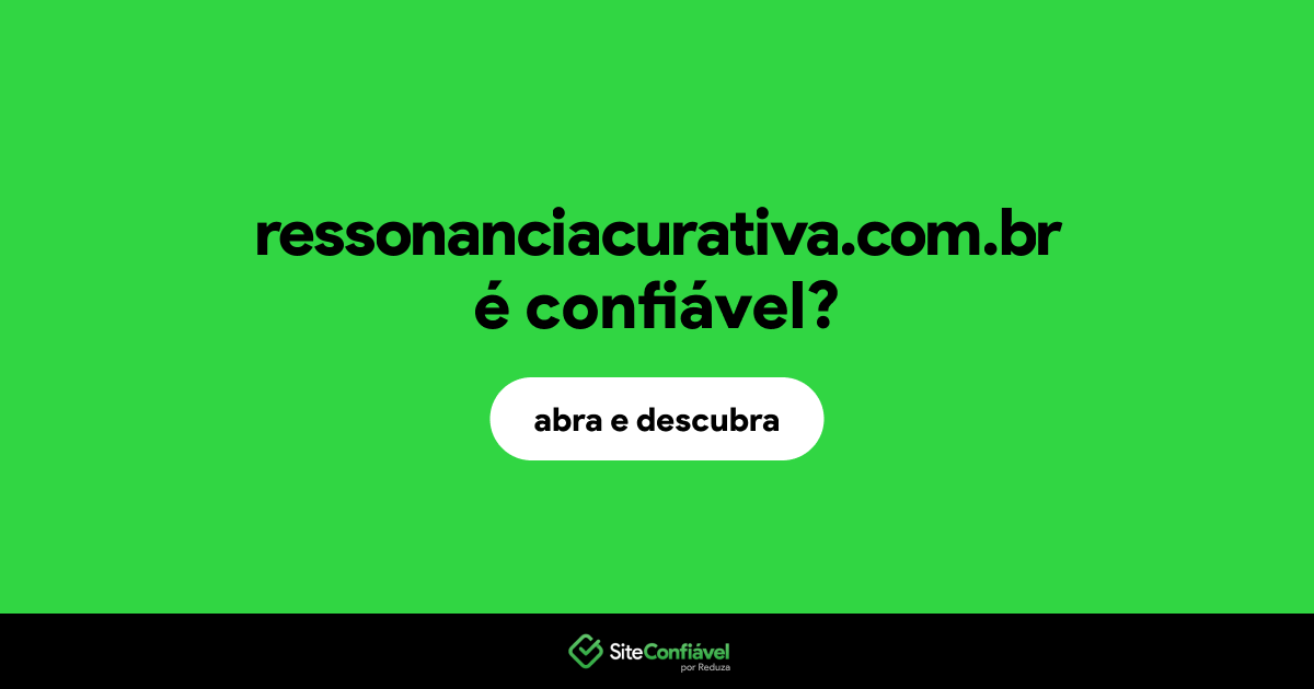 O site ressonanciacurativa.com.br é confiável?