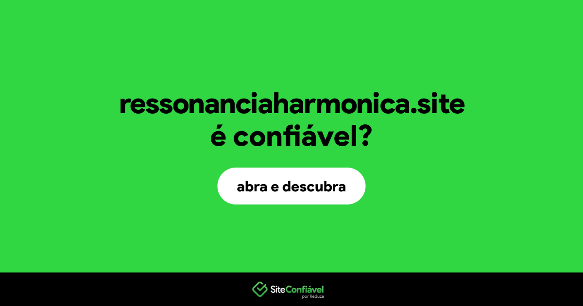 O site ressonanciaharmonica.site é confiável?