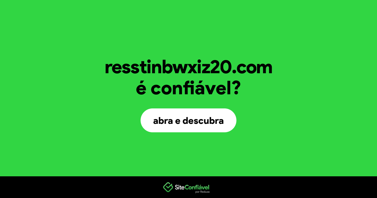 O site resstinbwxiz20.com é confiável?