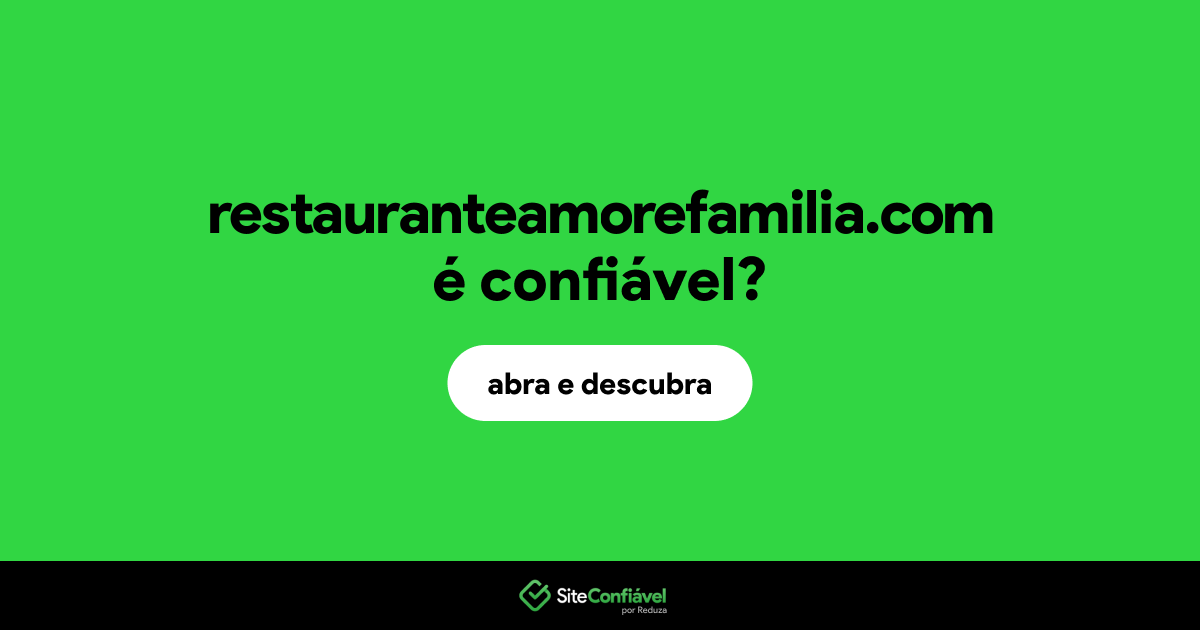 O site restauranteamorefamilia.com é confiável?