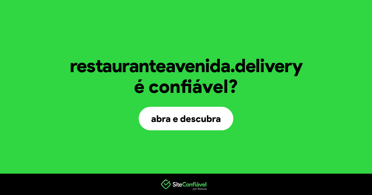 O site restauranteavenida.delivery é confiável?