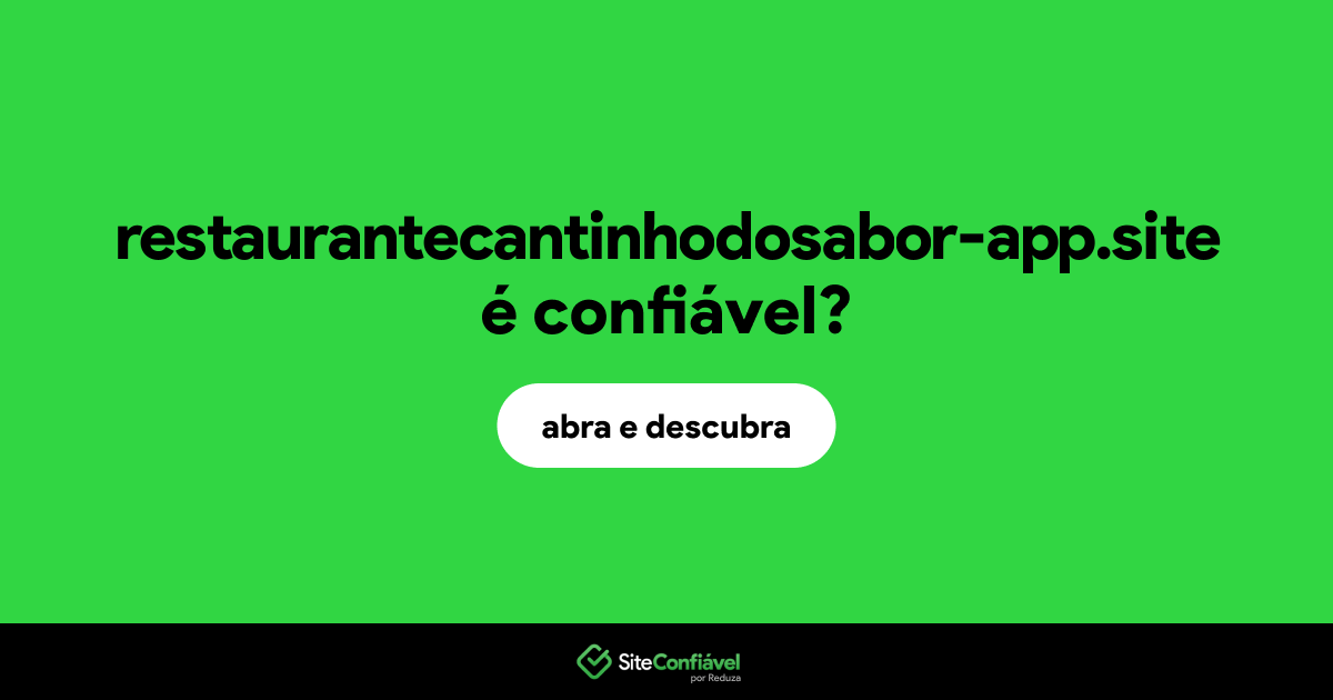 O site restaurantecantinhodosabor-app.site é confiável?