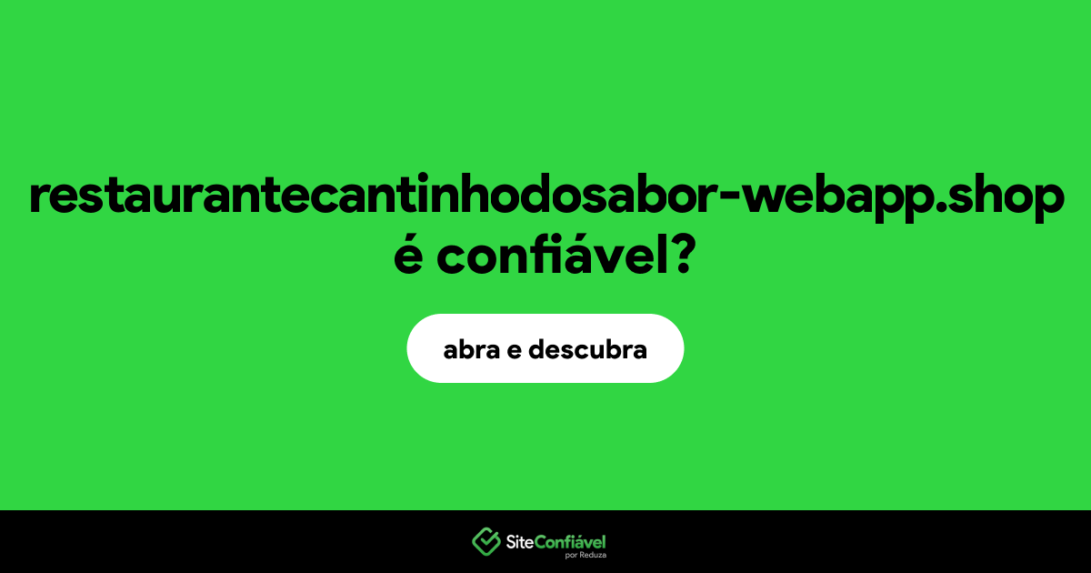 O site restaurantecantinhodosabor-webapp.shop é confiável?