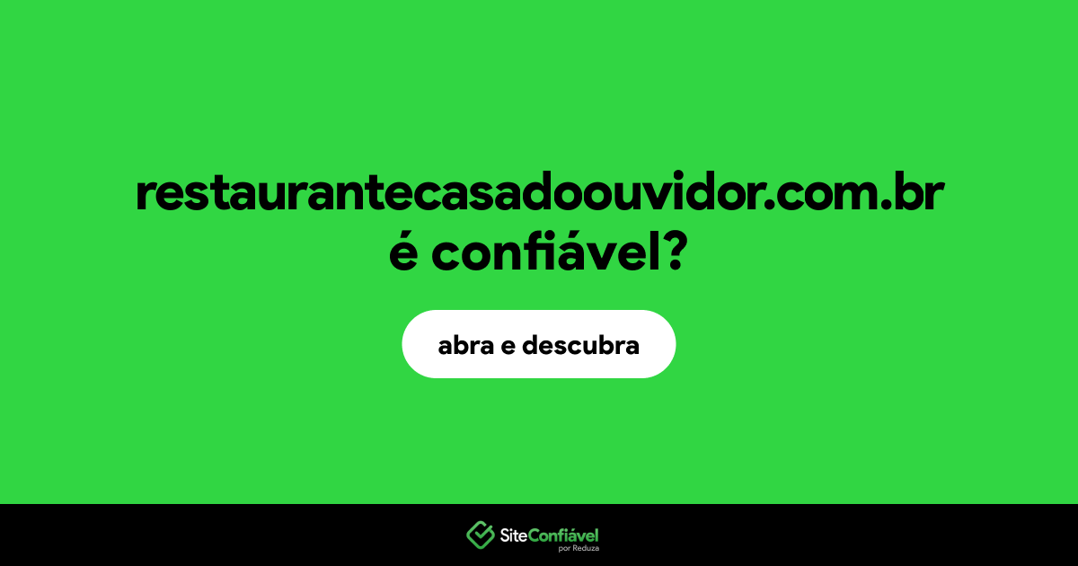 O site restaurantecasadoouvidor.com.br é confiável?