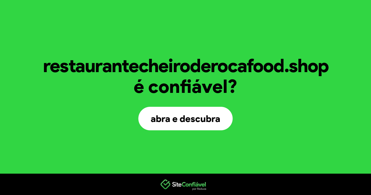 O site restaurantecheiroderocafood.shop é confiável?