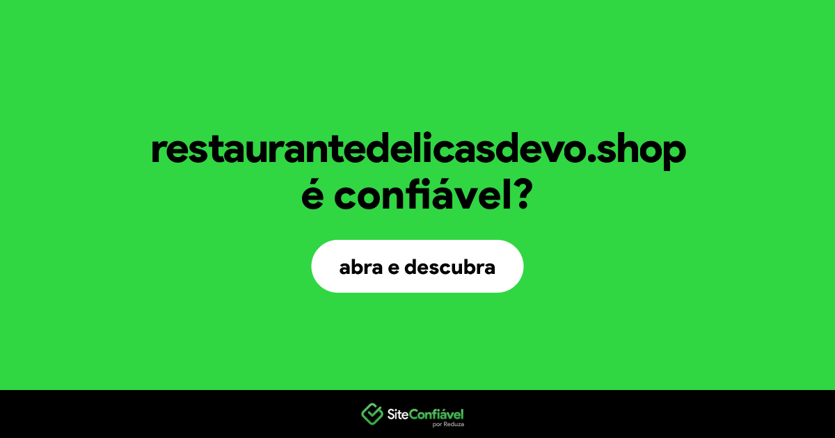 O site restaurantedelicasdevo.shop é confiável?