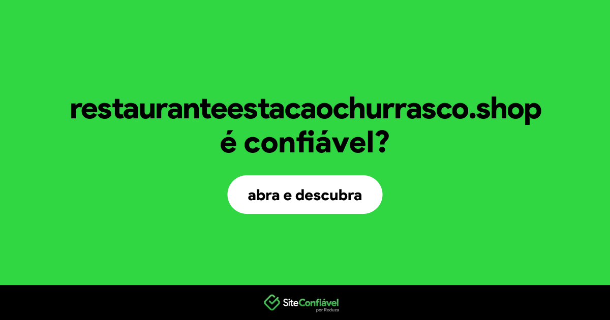 O site restauranteestacaochurrasco.shop é confiável?