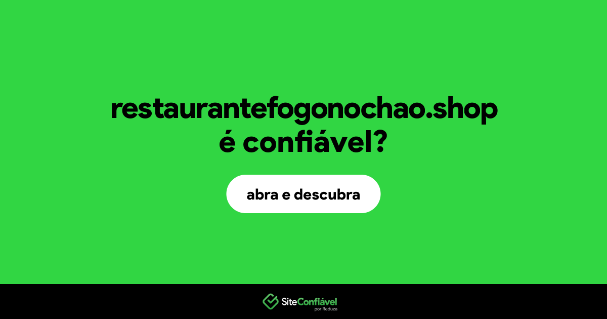 O site restaurantefogonochao.shop é confiável?