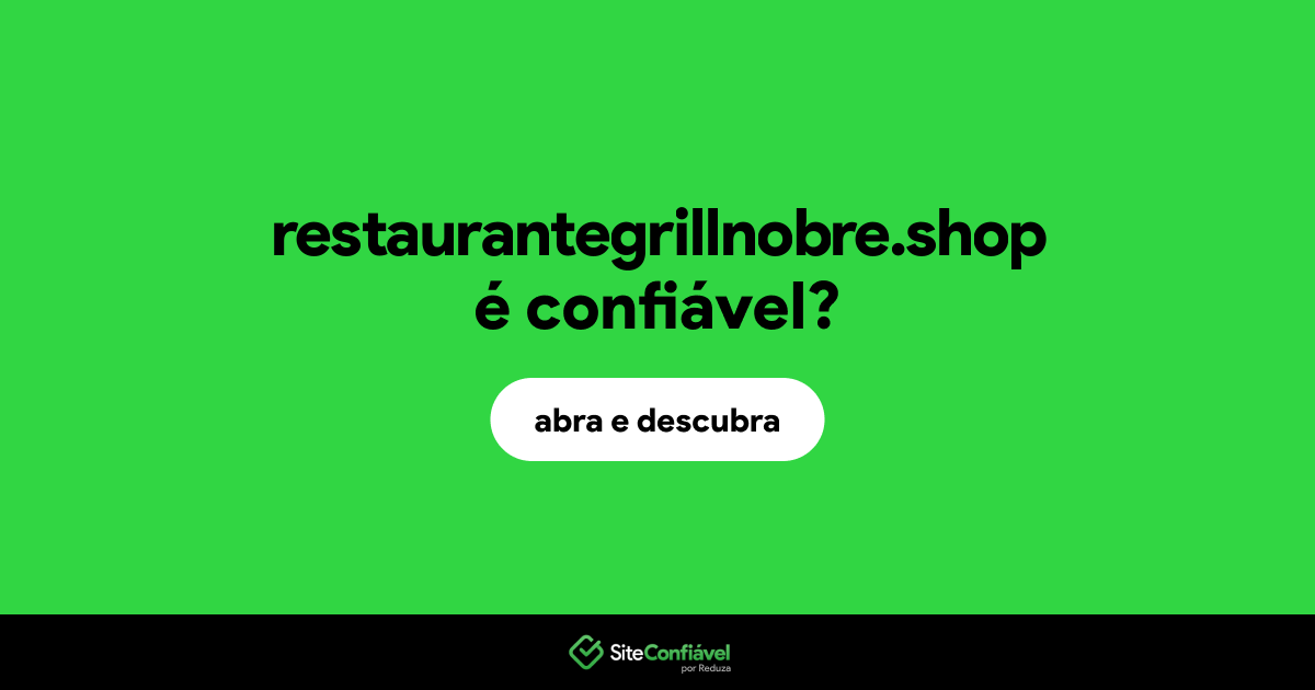 O site restaurantegrillnobre.shop é confiável?
