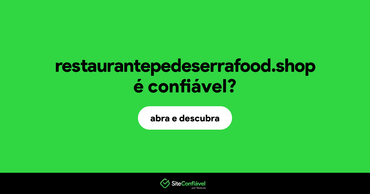 O site restaurantepedeserrafood.shop é confiável?