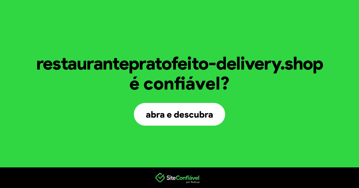 O site restaurantepratofeito-delivery.shop é confiável?