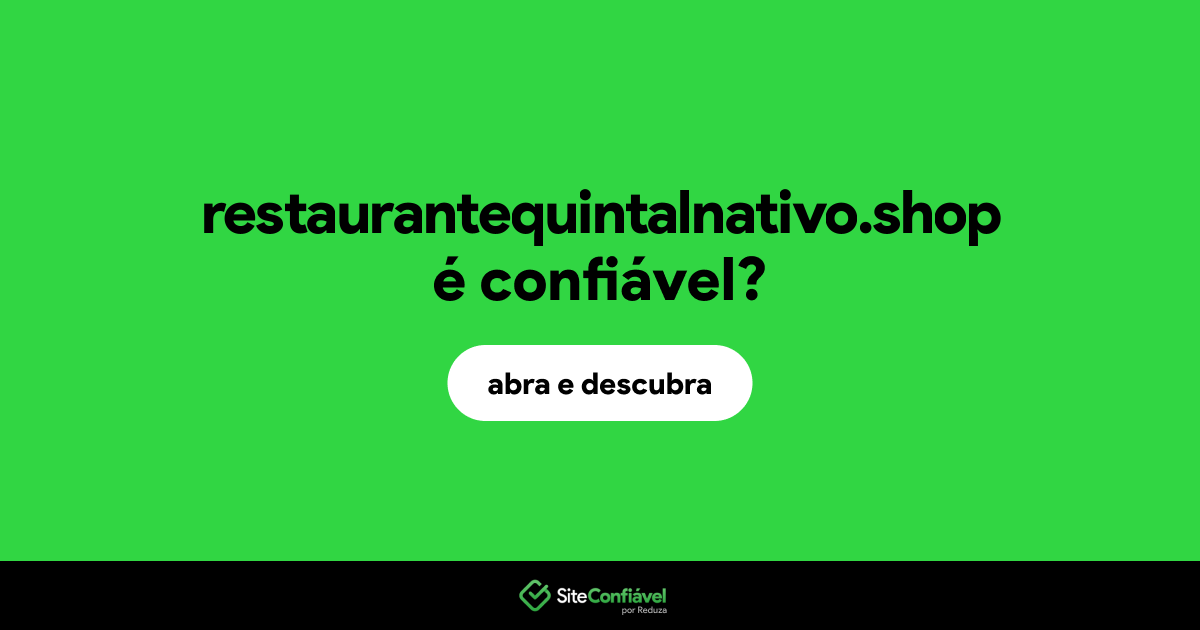 O site restaurantequintalnativo.shop é confiável?