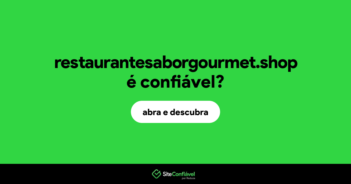 O site restaurantesaborgourmet.shop é confiável?