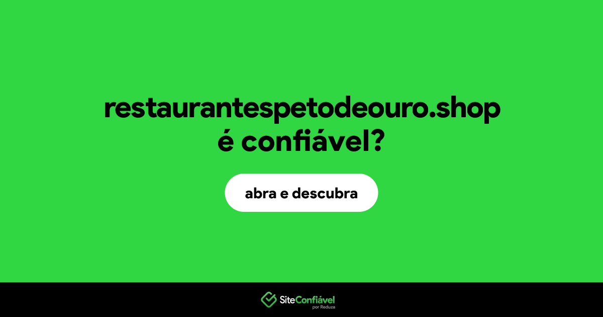 O site restaurantespetodeouro.shop é confiável?