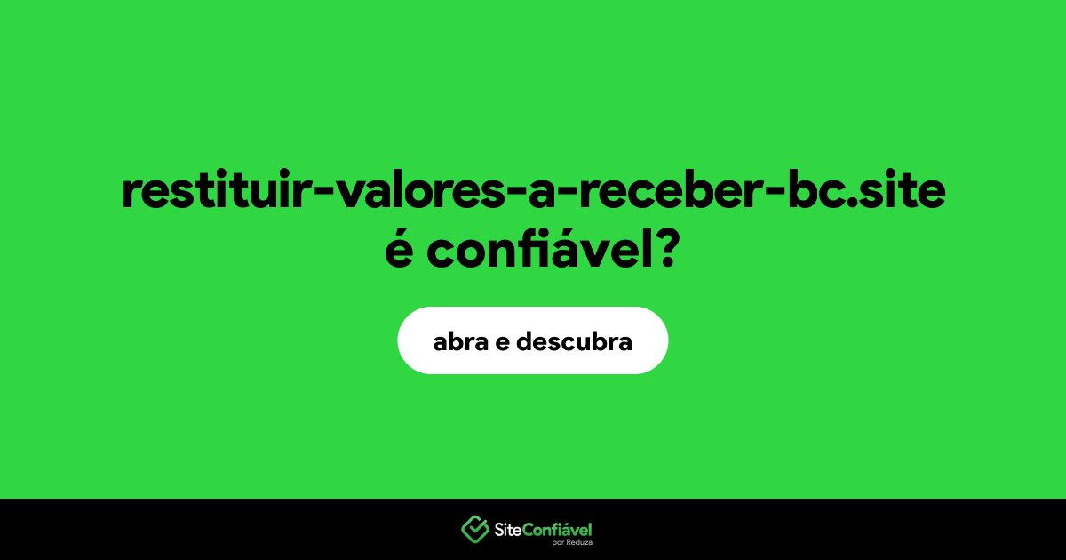 O site restituir-valores-a-receber-bc.site é confiável?
