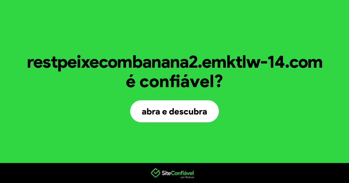 O site restpeixecombanana2.emktlw-14.com é confiável?