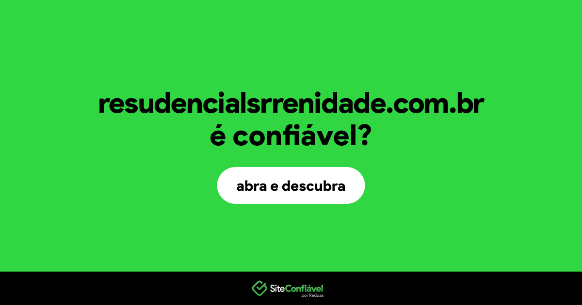 O site resudencialsrrenidade.com.br é confiável?