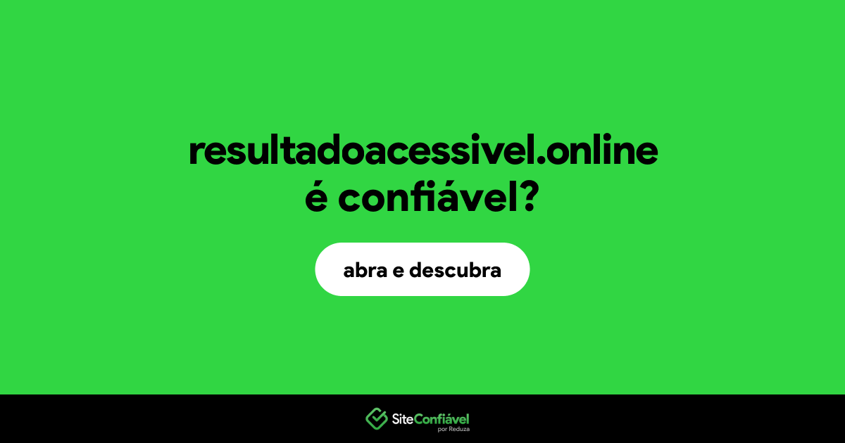 O site resultadoacessivel.online é confiável?
