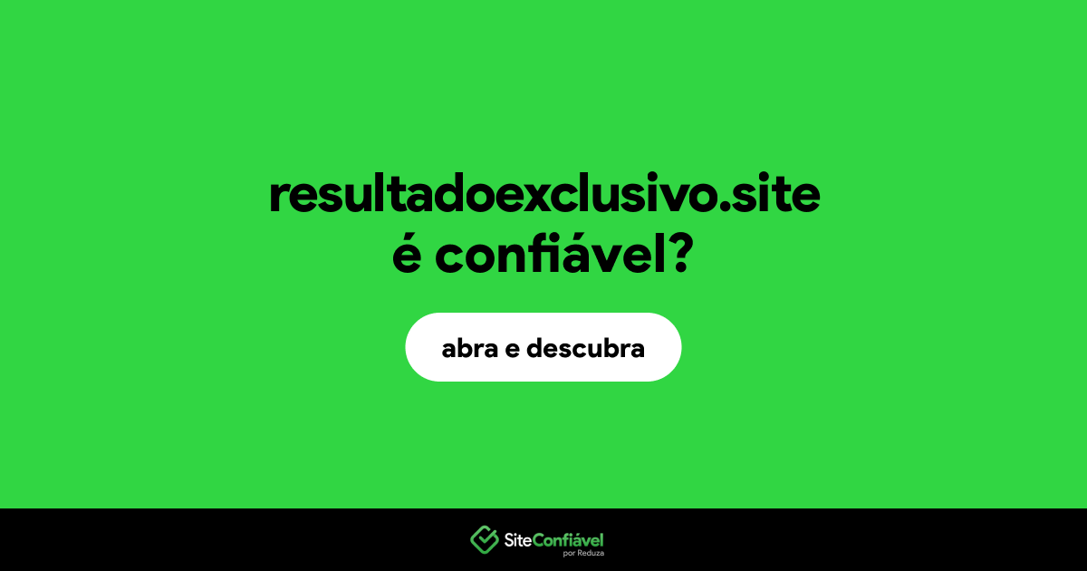 O site resultadoexclusivo.site é confiável?