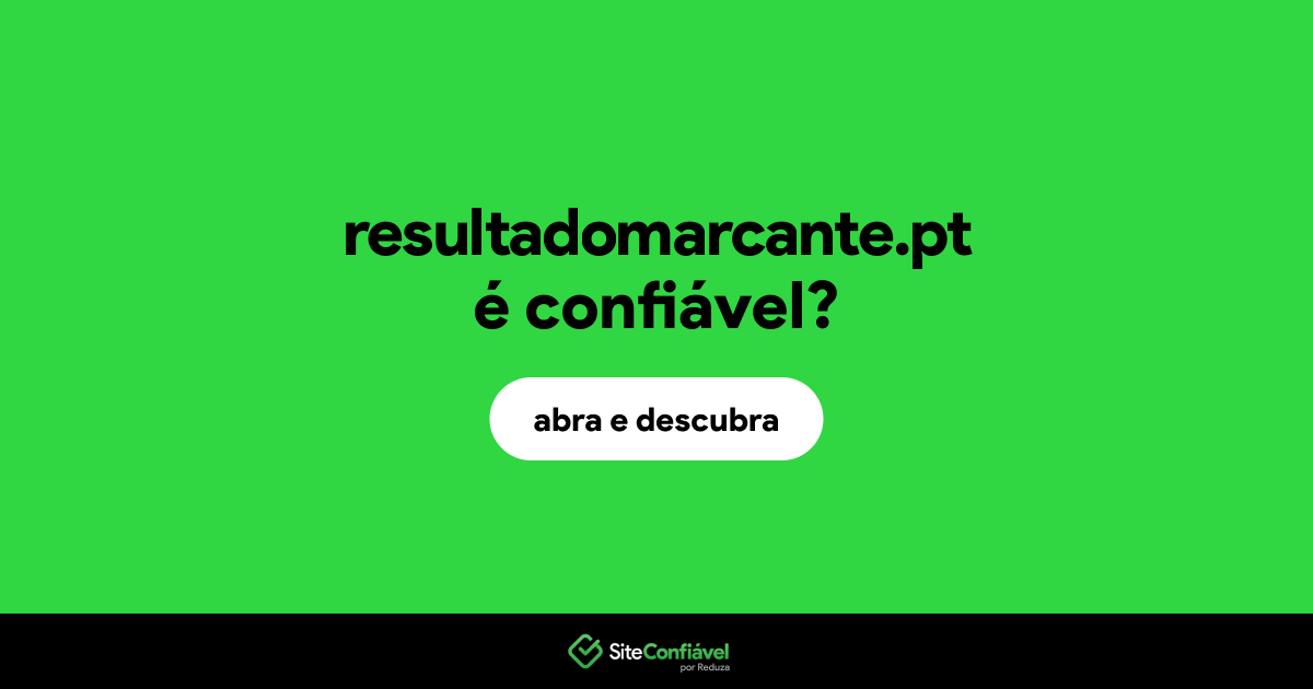 O site resultadomarcante.pt é confiável?