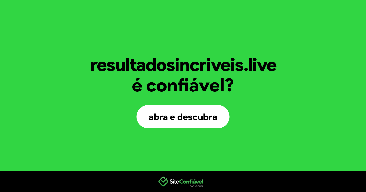 O site resultadosincriveis.live é confiável?