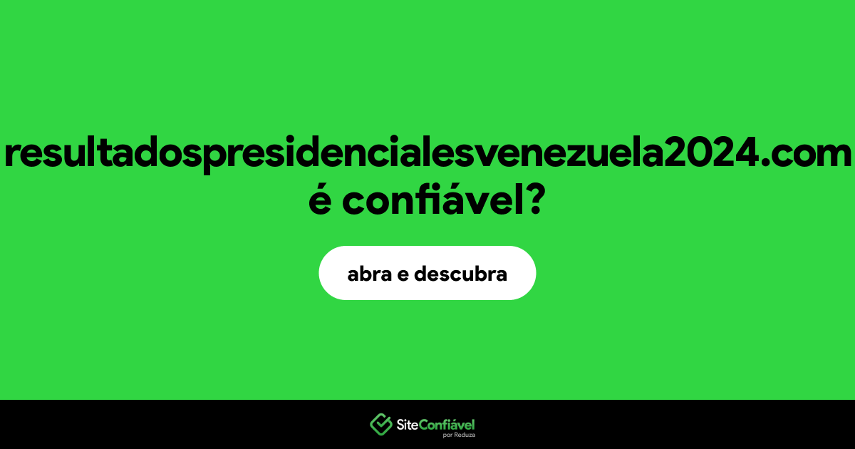 O site resultadospresidencialesvenezuela2024.com é confiável?