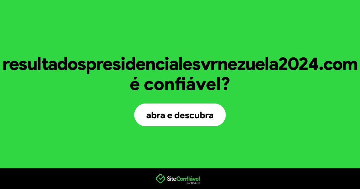 O site resultadospresidencialesvrnezuela2024.com é confiável?