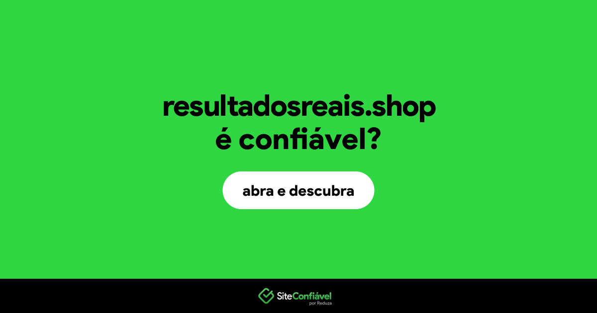 O site resultadosreais.shop é confiável?