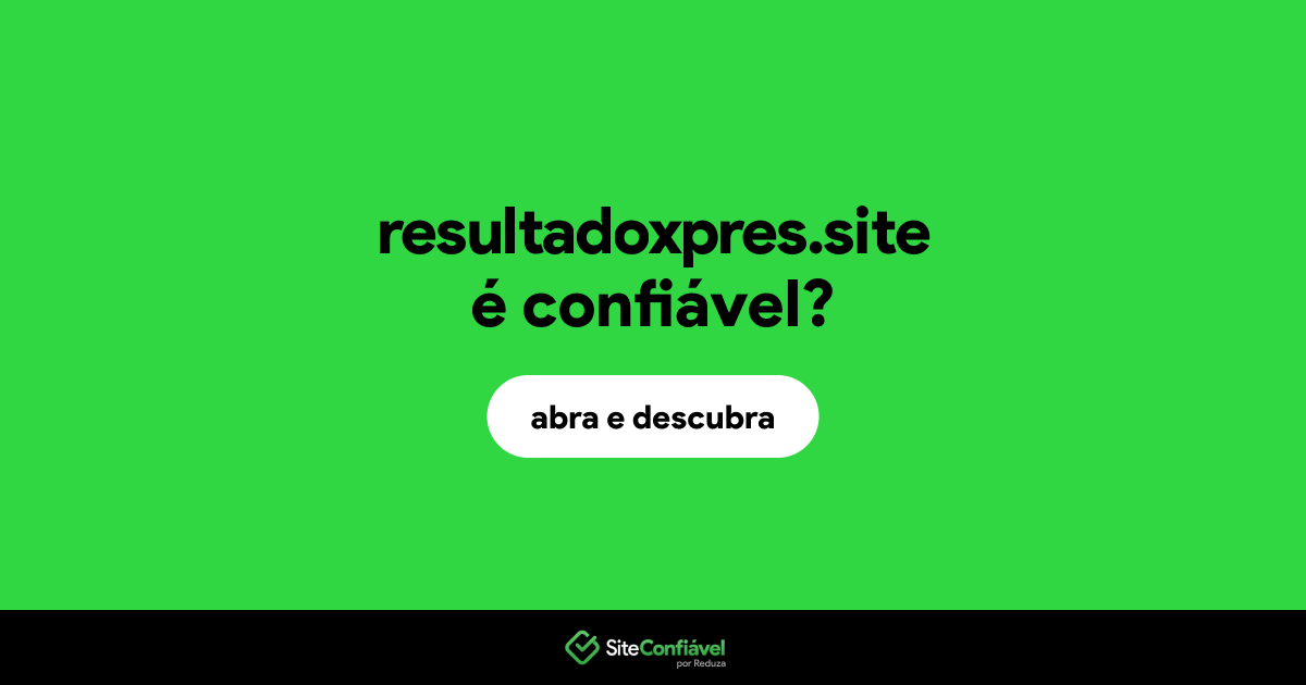 O site resultadoxpres.site é confiável?