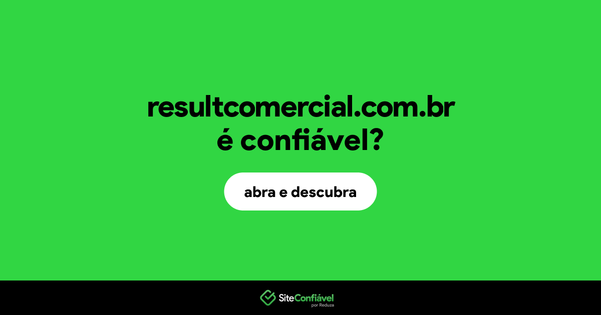 O site resultcomercial.com.br é confiável?