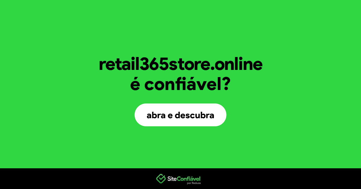 O site retail365store.online é confiável?
