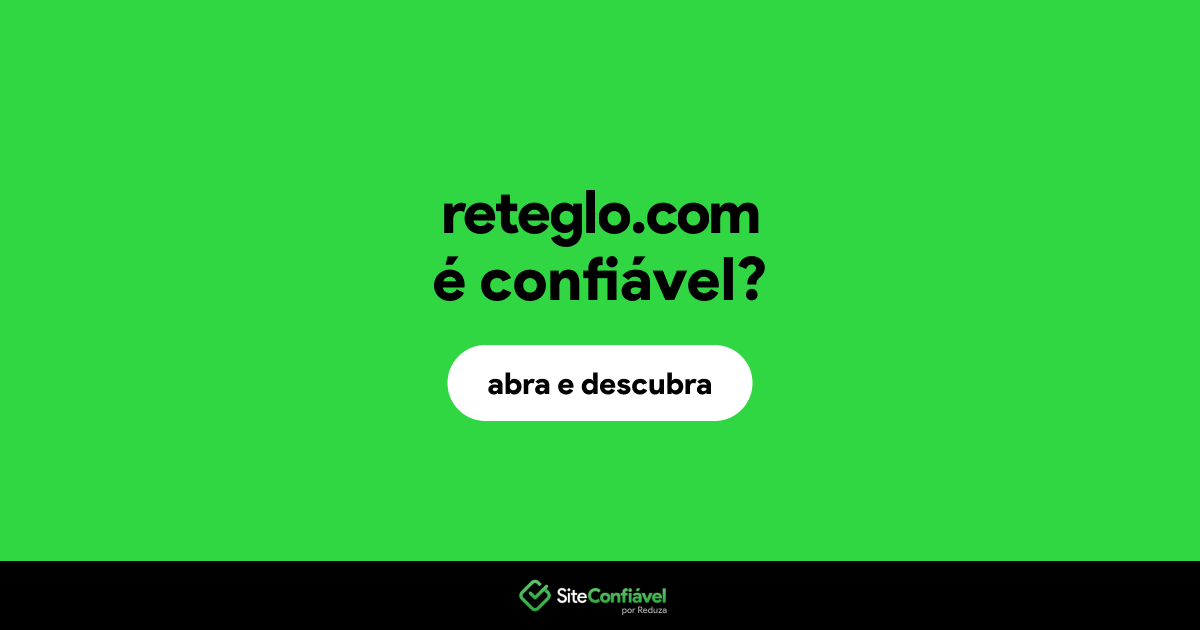 O site reteglo.com é confiável?
