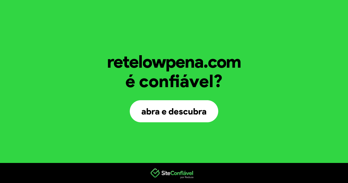 O site retelowpena.com é confiável?