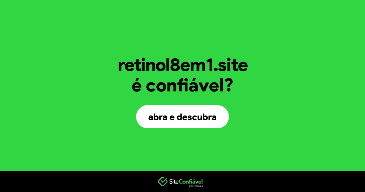 O site retinol8em1.site é confiável?