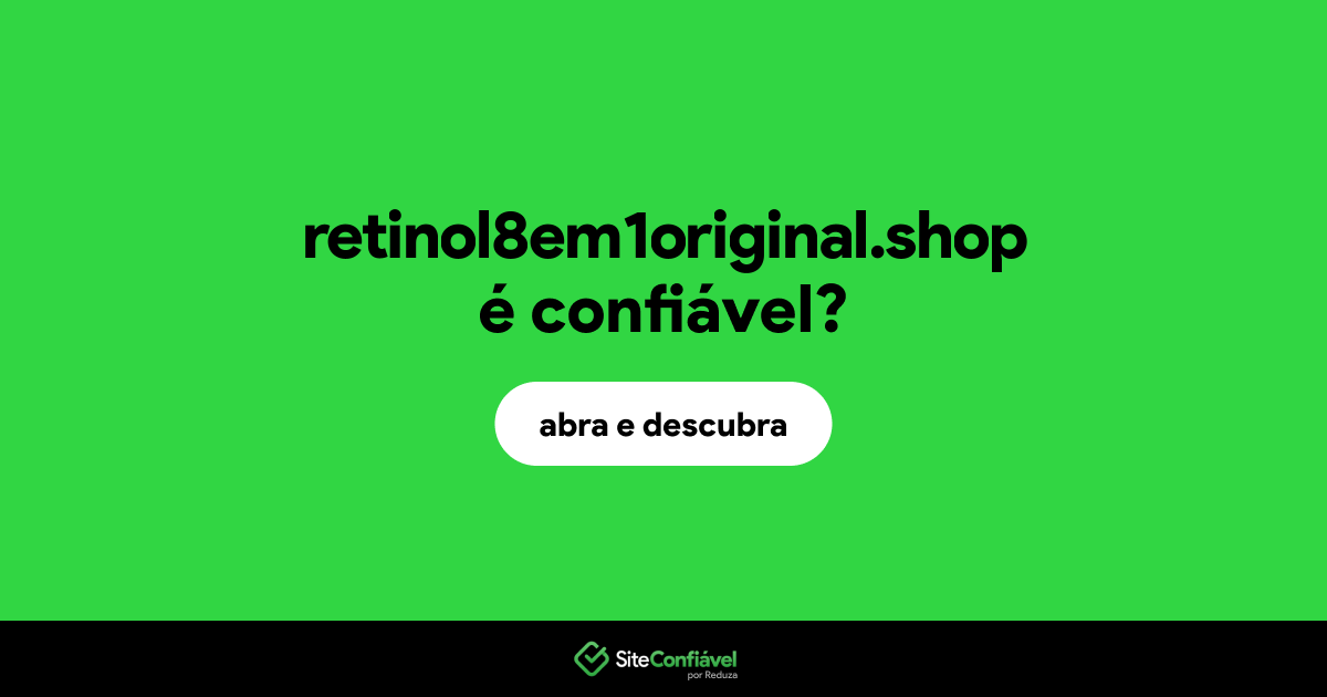 O site retinol8em1original.shop é confiável?