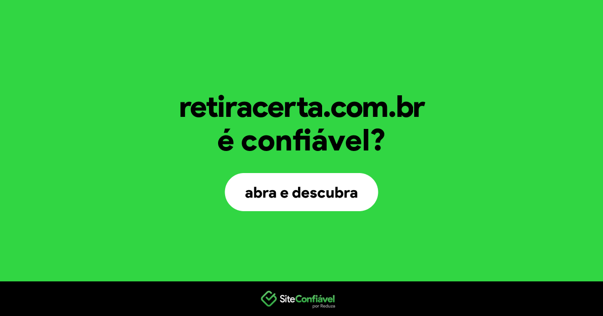 O site retiracerta.com.br é confiável?